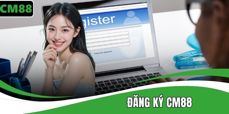 Đăng Ký CM88 – Hướng Dẫn Nhận Thưởng 58K Thành Viên Mới